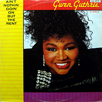 ArtistName:[GWEN GUTHRIE] AIN'T NOTHIN' GOING ON BUT THE RENT