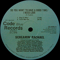 SCREAMIN' RACHAEL | DO YOU WANT TO HAVE A GOOD TIME / I NEED LOVE
