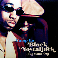 CAMP LO | BLACK NOSTALJACK (AKA COME ON)
