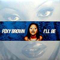 ArtistName:[FOXY BROWN] I'LL BE