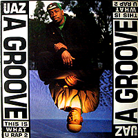 JAZ | A GROOVE (THIS IS WHAT U RAP 2)