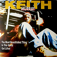 KEITH MURRAY | THE MOST BEAUTIFULLEST THING IN THIS WORLD