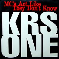 ArtistName:[KRS ONE] MC'S ACT LIKE THEY DON'T KNOW