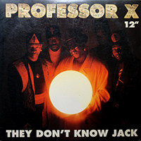 ArtistName:[PROFESSOR X] THEY DON'T KNOW JACK