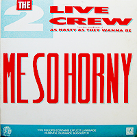 ArtistName:[2 LIVE CREW] ME SO HORNY