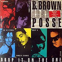 ArtistName:[B. BROWN POSSE] DROP IT ON THE ONE