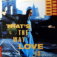 BOBBY BROWN | THAT'S THE WAY LOVE IS
