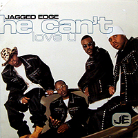 JAGGED EDGE | HE CAN'T LOVE U