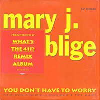 ArtistName:[MARY J. BLIGE] YOU DON'T HAVE TO WORRY