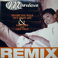 MONICA | BEFORE YOU WALK OUT OF MY LIFE / LIKE THIS & LIKE THAT