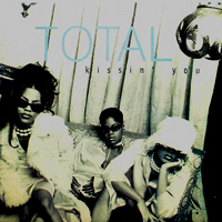 TOTAL | KISSIN' YOU